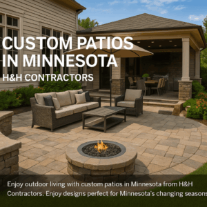 H&H Contractors Custom patio designs for MN